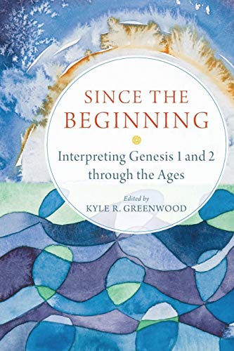 Since the Beginning: Interpreting Genesis 1 and 2 Through the Ages Since the Beginning: Interpreting Genesis 1 and 2 Through the Ages von BAKER PUBLISHING GROUP