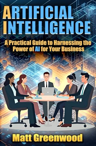AI for Business: A Practical Guide to Harnessing the Power of AI for Your Business (Artificial Intelligence) von Ochreland Publishing