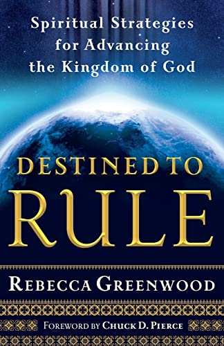 Destined to Rule: Spiritual Strategies for Advancing the Kingdom of God von Chosen Books