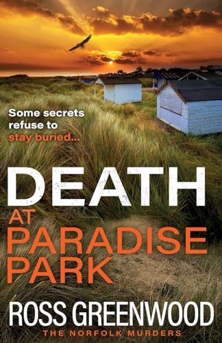 Death at Paradise Park: An addictive crime thriller from Ross Greenwood for 2024 (The Norfolk Murders, 2) von Boldwood Books