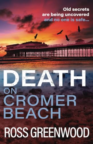 Death on Cromer Beach: A page-turning crime series from bestseller Ross Greenwood (The Norfolk Murders, 1) von Boldwood Books