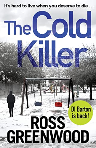 The Cold Killer: A gripping crime thriller from Ross Greenwood (The DI Barton Series, 4)