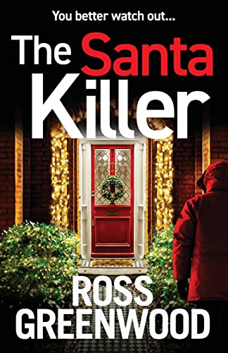 The Santa Killer: The addictive, page-turning crime thriller from Ross Greenwood (The DI Barton Investigations, 6)