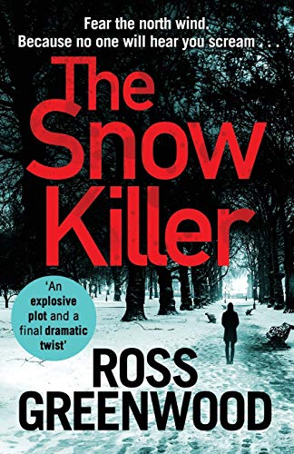 The Snow Killer: The start of an explosive crime series from Ross Greenwood (The DI Barton Series, 1, Band 1)