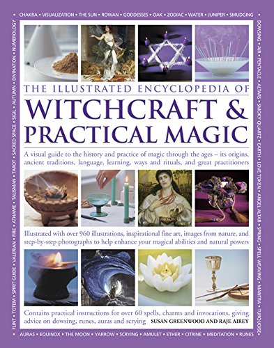 The Illustrated Encyclopedia of Witchcraft & Practical Magic: A Visual Guide to the History and Practice of Magic Through the Ages - Its Origins, ... Ways and Rituals, and Great Practitioners von Southwater