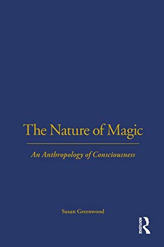 The Nature of Magic: An Anthropology Of Consciousness von Routledge