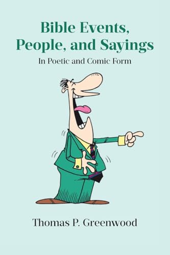 Bible Events, People, and Sayings: In Poetic and Comic Form von Covenant Books