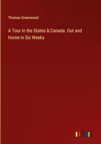 A Tour in the States & Canada. Out and Home in Six Weeks von Outlook Verlag