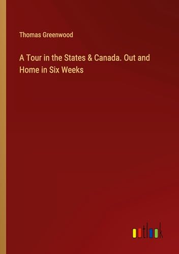 A Tour in the States & Canada. Out and Home in Six Weeks von Outlook Verlag