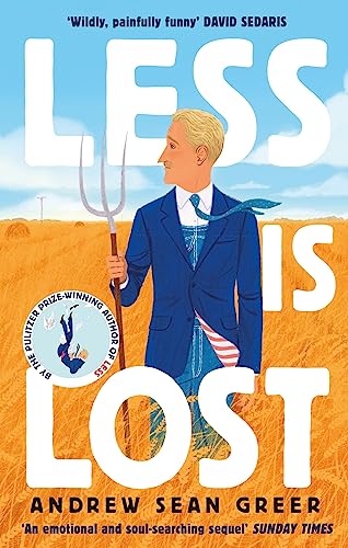 Less is Lost: 'An emotional and soul-searching sequel' (Sunday Times) to the bestselling, Pulitzer Prize-winning Less (An Arthur Less Novel)