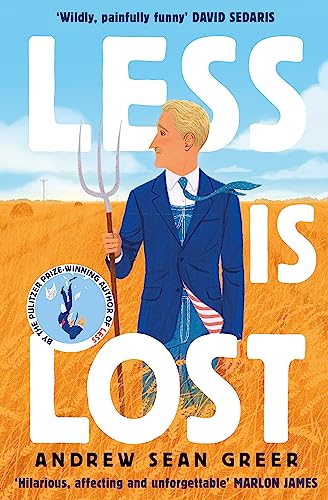 Less is Lost: 'An emotional and soul-searching sequel' (Sunday Times) to the bestselling, Pulitzer Prize-winning Less (An Arthur Less Novel) von LITTLE, BROWN