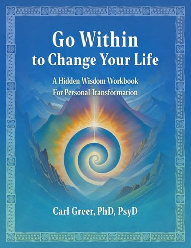 Go Within to Change Your Life: A Hidden Wisdom Workbook for Personal Transformation von Chiron Publications