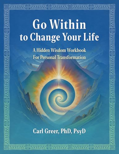 Go Within to Change Your Life: A Hidden Wisdom Workbook for Personal Transformation von Chiron Publications