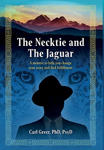 The Necktie and the Jaguar: A memoir to help you change your story and find fulfillment von Chiron Publications