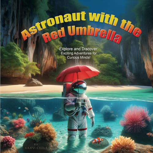 Astronaut with the Red Umbrella: Explore and discover exciting adventures for curious minds! von Americas Book writing