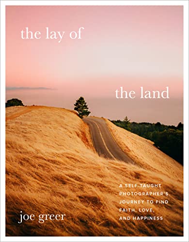 The Lay of the Land: A Self-Taught Photographer's Journey to Find Faith, Love, and Happiness von Harper