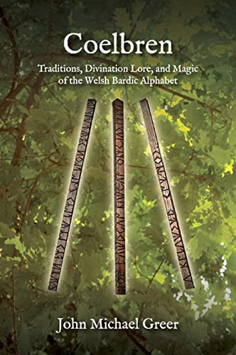 Coelbren: Traditions, Divination Lore, and Magic of the Welsh Bardic Alphabet - Revised and Expanded Edition