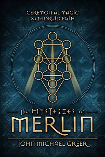 The Mysteries of Merlin: Ceremonial Magic for the Druid Path von Llewellyn Publications