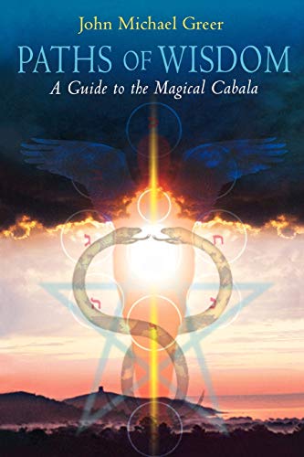 Paths of Wisdom: A Guide to the Magical Cabala Paths of Wisdom: A Guide to the Magical Cabala