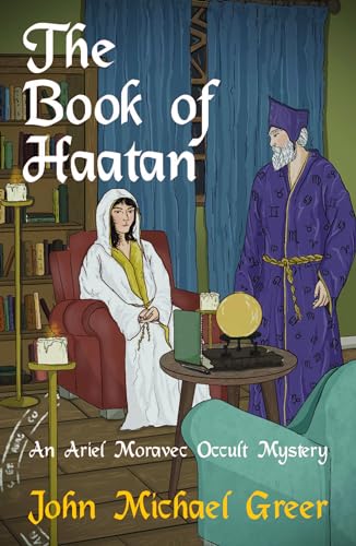 The Book of Haatan: An Ariel Moravec Occult Mystery (The Ariel Moravec Occult Detective Series, 2)