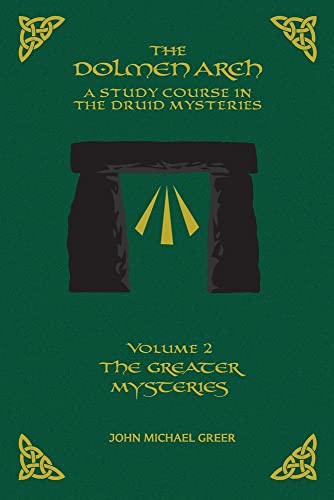 The DOLMEN ARCH a Study Course in the Druid Mysteries Volume 2 the Greater Mysteries
