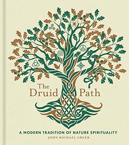 The Druid Path: A Modern Tradition of Nature Spirituality (Modern-day Witch, 11)