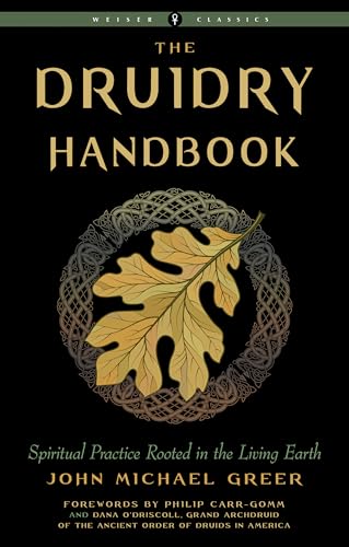 The Druidry Handbook: Spiritual Practice Rooted in the Living Earth (Weiser Classics Series)