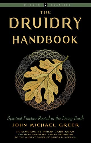 The Druidry Handbook: Spiritual Practice Rooted in the Living Earth (Weiser Classics Series)