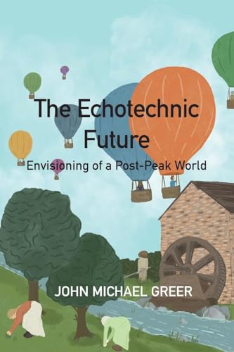 The Ecotechnic Future: Envisioning of a Post-Peak World von Sphinx Books