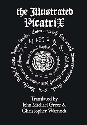 The Illustrated Picatrix: The Complete Occult Classic Of Astrological Magic The Illustrated Picatrix: The Complete Occult Classic Of Astrological Magic
