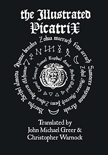 The Illustrated Picatrix: The Complete Occult Classic Of Astrological Magic