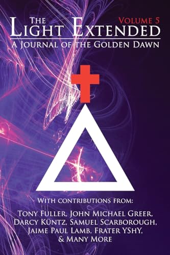 The Light Extended: A Journal of the Golden Dawn (Volume 5) von Kerubim Press