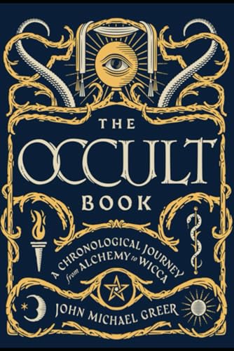 The Occult Book: A Chronological Journey from Alchemy to Wicca The Occult Book: A Chronological Journey from Alchemy to Wicca von Independently published