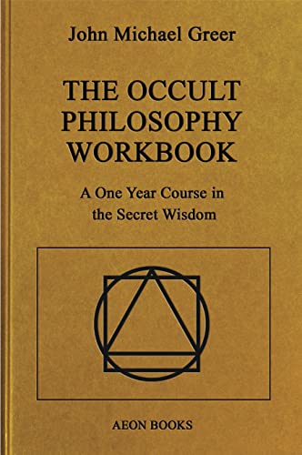 The Occult Philosophy Workbook: A One Year Course in the Secret Wisdom von Aeon Books