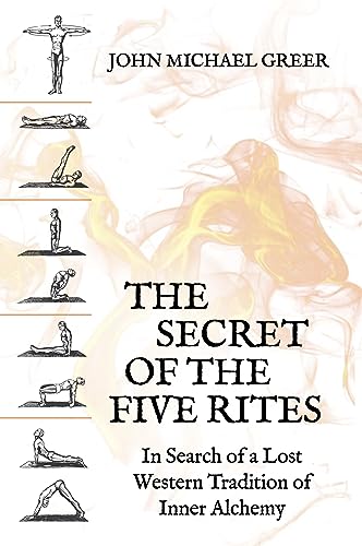 The Secret of the Five Rites: In Search of a Lost Western Tradition of Inner Alchemy