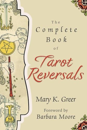The Complete Book of Tarot Reversals (Special Topics in Tarot)