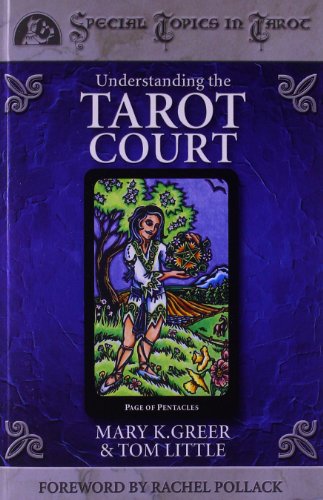 Understanding the Tarot Court (Special Topics in Tarot)