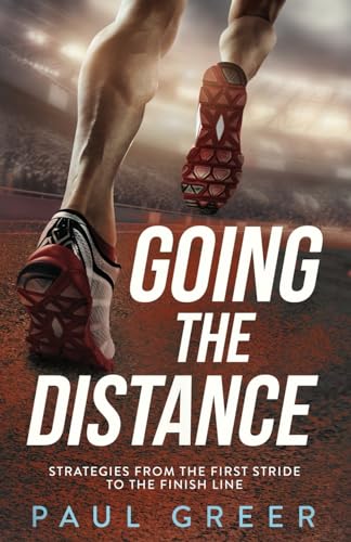 Going the Distance: Strategies From the First Stride to the Finish Line Going the Distance: Strategies From the First Stride to the Finish Line von Acorn Publishing