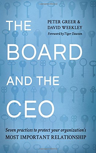 The Board and the CEO: Seven practices to protect your organization's most important relationship von CreateSpace Independent Publishing Platform