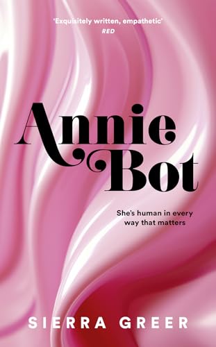 Annie Bot: 'Barbie for girls who like Aphex Twin' - SHEENA PATEL Annie Bot: 'Barbie for girls who like Aphex Twin' - SHEENA PATEL