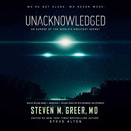 Unacknowledged: An Exposé of the World s Greatest Secret