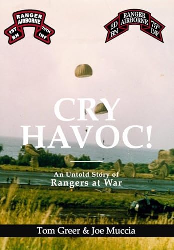 Cry Havoc! An Untold Story of Rangers at War Cry Havoc! An Untold Story of Rangers at War