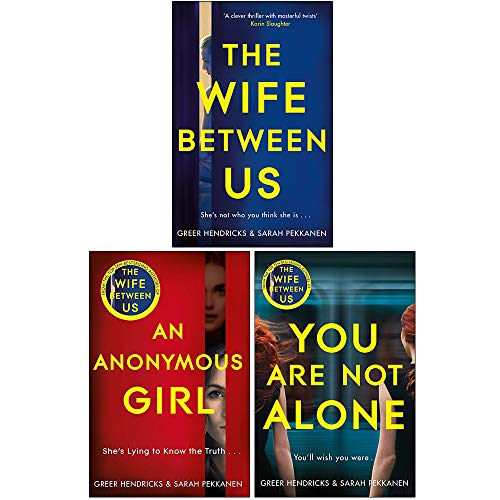 Greer Hendricks and Sarah Pekkanen 3 Books Collection Set (The Wife Between Us, An Anonymous Girl, You Are Not Alone)