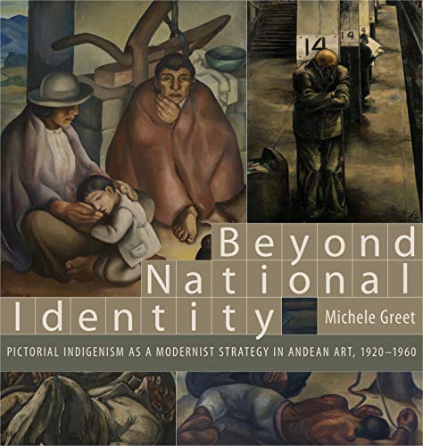 Beyond National Identity: Pictorial Indigenism as a Modernist Strategy in Andean Art, 1920-1960 (Refiguring Modernism, Band 13)