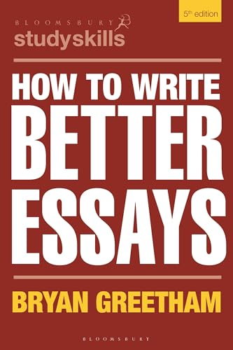 How to Write Better Essays (Bloomsbury Study Skills)