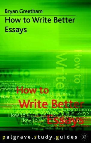 How to Write Better Essays (Palgrave Study Guides)