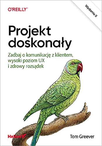 Projekt doskonały.: Zadbaj o komunikację z klientem, wysoki poziom UX i zdrowy rozsądek.