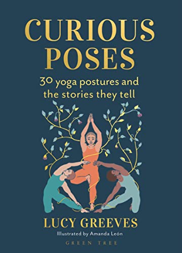 Curious Poses: 30 Yoga Postures and the Stories They Tell von Bloomsbury UK