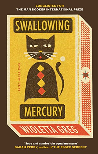Swallowing Mercury: Longlisted for the Man Booker International Prize