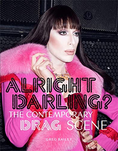 Alright Darling?: The Contemporary Drag Scene von Laurence King Publishing